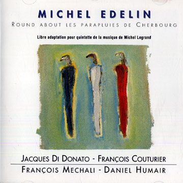 Round about Les Parapluies de Cherbourg,Michel Edelin