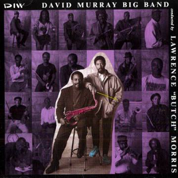 David Murray Big Band conducted by Lawrence 'Butch' Morris,Butch Morris , David Murray