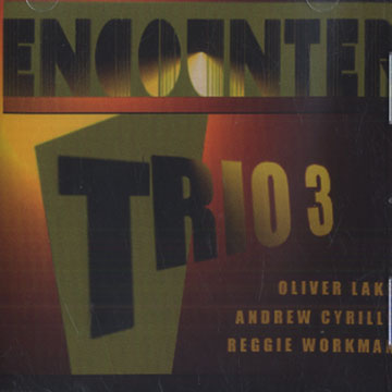 Encounter - Trio 3,Andrew Cyrille , Oliver Lake , Reggie Workman