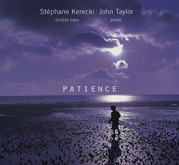 Patience,Stphane Kerecki , John Taylor