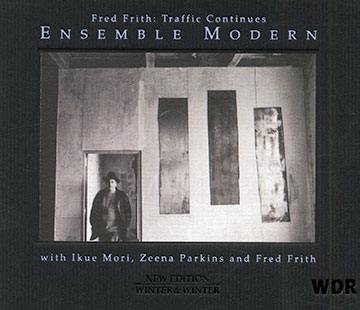 Ensemble Modern Traffic continues,Fred Frith