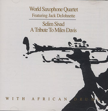 Selim sivad : a tribute to Miles Davis,Jack DeJohnette ,  World Saxophone Quartet