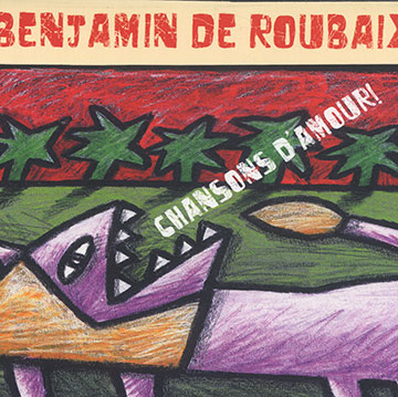 Chansons d'amour!,Benjamin De Roubaix