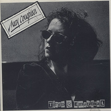 Tired & emotional,Mary Coughlan