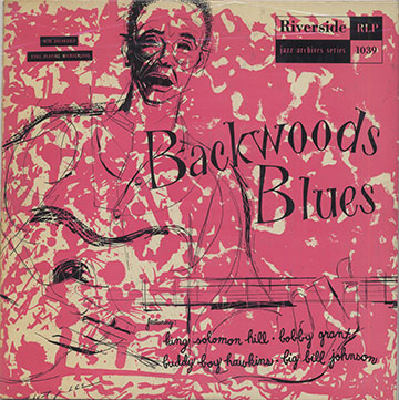 Backwoods Blues,Bobby Grant , Buddy Hawkins , King Salomon Hill , Bill Johnson