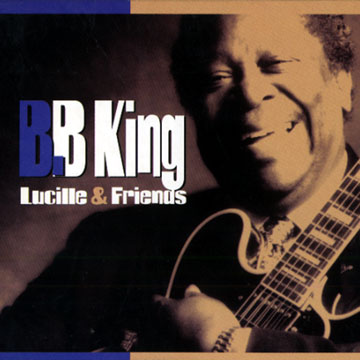 lucille & friends,B. B. King