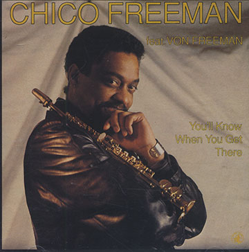 You'll Know When You Get There,Chico Freeman