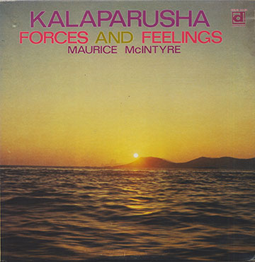 FORCES AND FEELINGS, Kalaparusha , Maurice Mcintyre