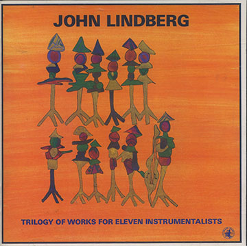 Trilogie Of Works For Eleven Instrumentalist,John Lindberg