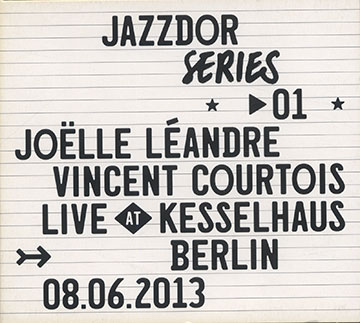 Live At Kesselhaus Berlin 08.06.2013,Vincent Courtois , Joelle Landre