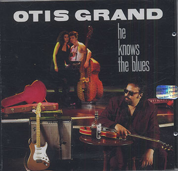 He Knows The Blues,Otis Grand