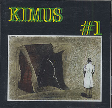 Kimus,Bill Frisell , George Gruntz , Franz Koglmann , George Lewis , John Zorn