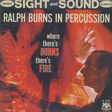 Where There's BURNS There's FIRE,Ralph Burns