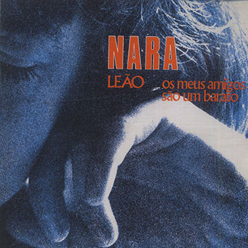 os meus amigos sao um barato,Nara Leao