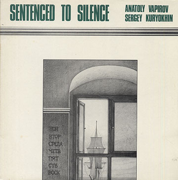 SENTENCED TO SILENCE ,Sergey Kuryokhin , Anatoly Vapirov