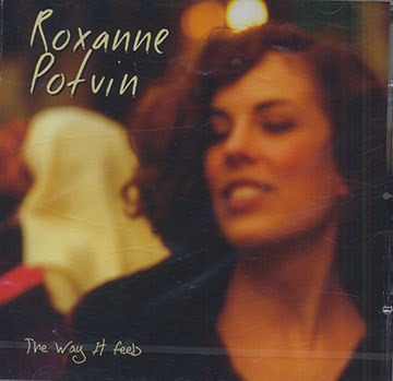The way It feels,Roxane Potvin