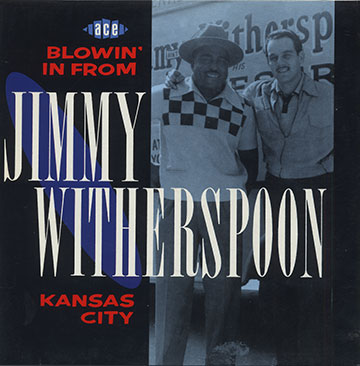 BLOWIN' IN FROM KANSAS CITY ,Jimmy Witherspoon
