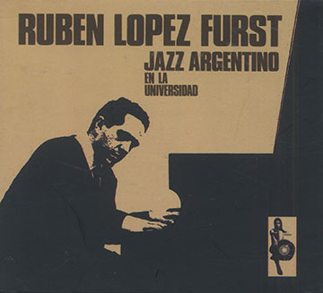 JAZZ ARGENTINO EN LA UNIVERSIDAD, Ruben Lopez Furst