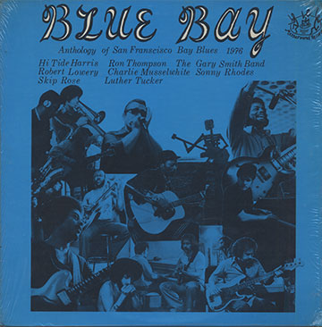 BLUE BAY,Robert Lowery  , Charlie Musselwhite , Sonny Rhodes , Skip Rose , Gary Smith , Ron Thompson , Luther Tucker