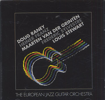 THE EUROPEAN JAZZ GUITAR ORCHESTRA  ,Heiner Franz , Doug Raney , Louis Stewart , Fr�d�ric Sylvestre , Maarten Van Der Grinten
