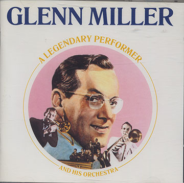 A LEGENDARY PERFORMER,Glenn Miller