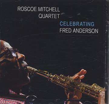 CELEBRATING FRED ANDERSON,Roscoe Mitchell