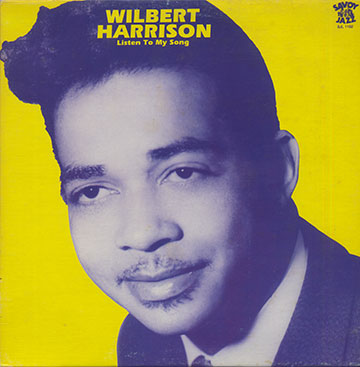 Listen To My Song,Wilbert Harrison