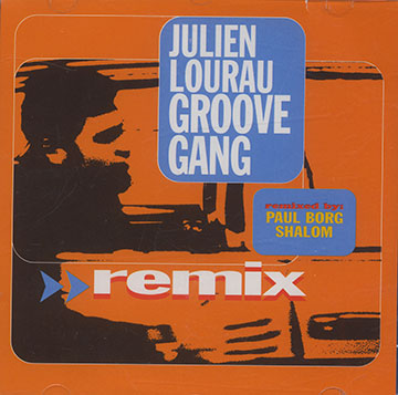 JULIEN LOURAU GROOVE GANG � REMIX ,Julien Lourau