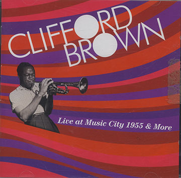 Live at Music City 1955 & More ,Clifford Brown
