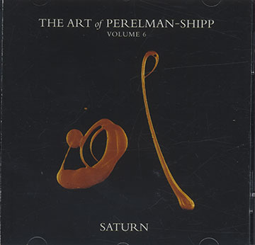 SATURN  THE ART of PERELMAN-SHIPP  VOL.6,Ivo Perelman , Matthew Shipp