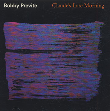 Claude's Late Morning,Bobby Previte