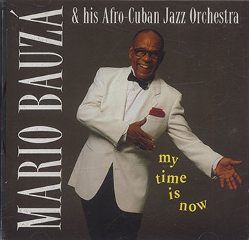 MY TIME IS NOW ,Mario Bauza