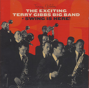 THE EXCITING TERRY GIBBS BIG BAND + SWING IS HERE!,Terry Gibbs