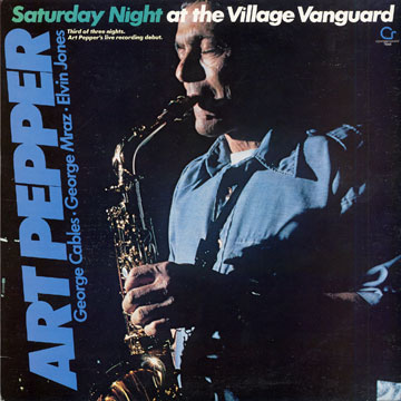 Saturday night at the village vanguard,Art Pepper