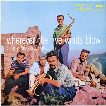 Wherever the five winds blow,Shorty Rogers