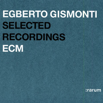 Selected Recordings : rarum,Egberto Gismonti