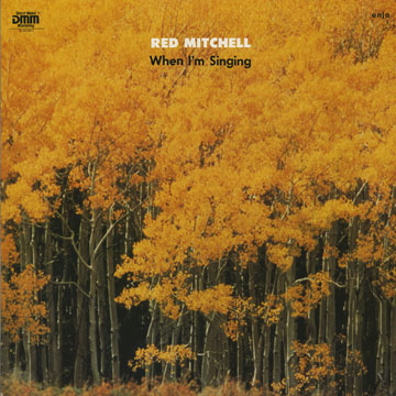When I'm singing,Red Mitchell