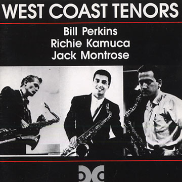 West coast tenors,Richie Kamuca , Jack Montrose , Bill Perkins