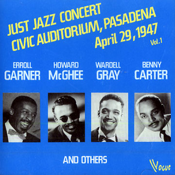 Just Jazz Concert Vol. 1 Civic Auditorium Pasadena 1947,Benny Carter , Erroll Garner , Wardell Gray , Howard McGhee