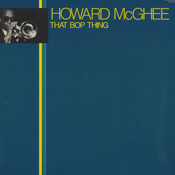 That bop thing,Howard McGhee