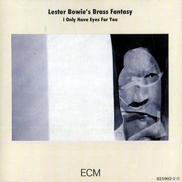 I only have eyes for you,Lester Bowie