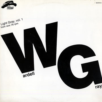 Light Gray, vol. 1 from rare 78 rpm,Wardell Gray