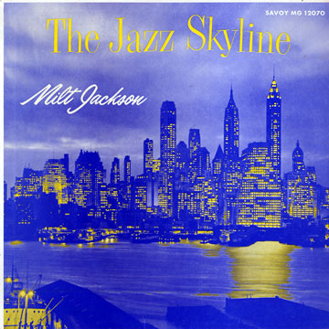 The jazz skyline - Milt Jackson | Paris Jazz Corner