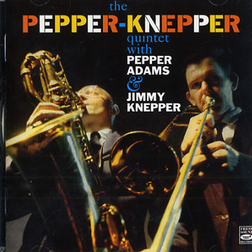 The Pepper-Knepper Quintet - Pepper Adams, Jimmy Knepper | Paris Jazz ...