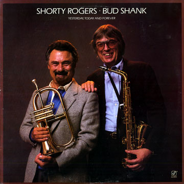 yesterday, today and forever,Shorty Rogers , Bud Shank