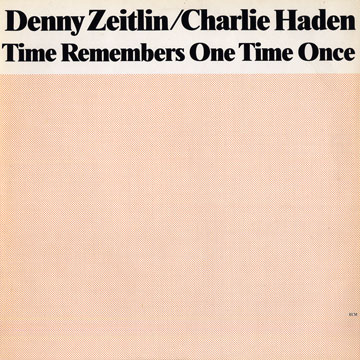 Time Remembers One Time Once,Charlie Haden , Denny Zeitlin