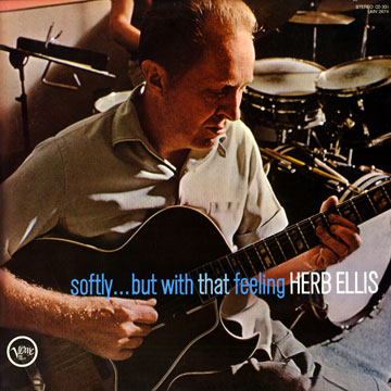 Softly... but with that feeling,Herb Ellis