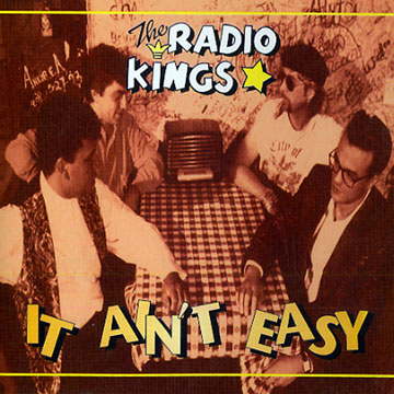 It ain't easy, The Radio Kings