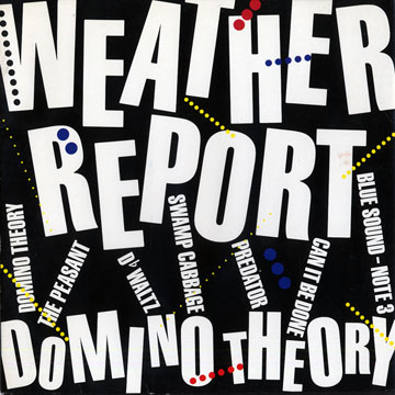 domino theory, Weather Report