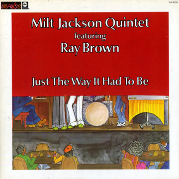 Just the way it had to be,Milt Jackson